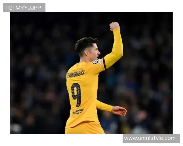 莱万状态火热欧冠赛场大放异彩射手榜领跑引发关注